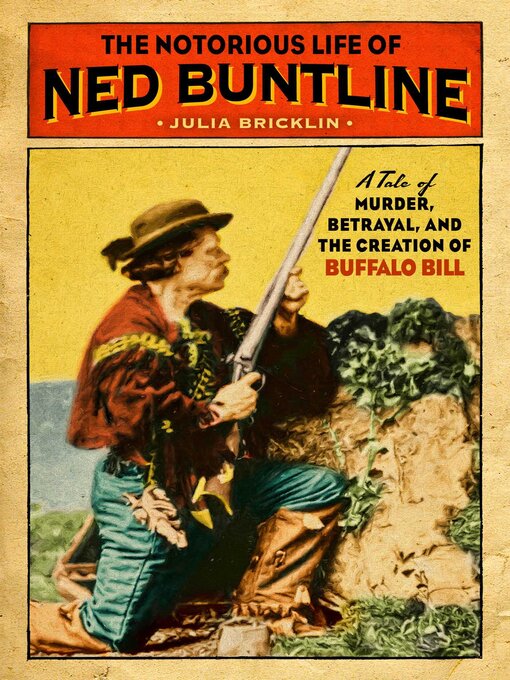Title details for The Notorious Life of Ned Buntline by Julia Bricklin - Available